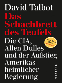 Das Schachbrett des Teufels: Die CIA, Allen Dulles und der Aufstieg Amerikas heimlicher Regierung