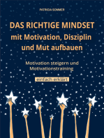 Das richtige Mindset mit Motivation, Disziplin, Mut aufbauen: Motivation steigern und Motivationstraining einfach erklärt