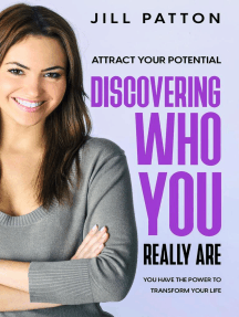 Attract Your Potential: Discovering Who You Really Are - You Have The Power To Transform Your Life