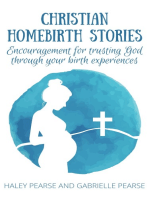 Christian Homebirth Stories: Encouragement for Trusting God through Your Birth Experiences