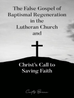 The False Gospel of Baptismal Regeneration in the Lutheran Church and Christ’s Call to Saving Faith