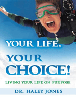 Your Life, Your Choice: Living Your Life On Purpose