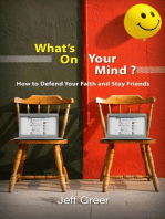 What's On Your Mind?: How To Defend Your Faith and Stay Friends