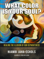 What Color Is Your Soul?: Healing The Illusion Of Our Separateness