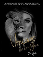 Uncage the Lion Within: Navigate the jungle of your mind to uncover your purpose, find deeper levels of happiness, and let go of what no longer serves you