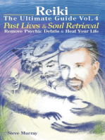 Reiki The Ultimate Guide Vol. 4 Past Lives & Soul Retrieval Remove Psychic Debris & Heal Your Life