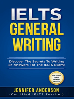 IELTS General Writing: Discover The Secrets To Writing 8+ Answers For The IELTS Exam!