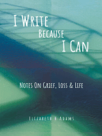 I Write Because I Can: Notes On Grief, Loss & Life