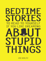 Bedtime Stories: To Read To Yourself If You Like Dreaming About Stupid Things