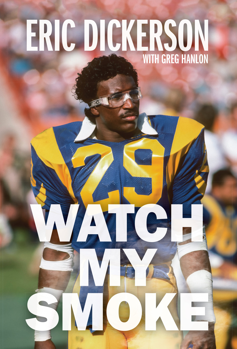 Watch My Smoke by Eric Dickerson, Greg Hanlon - Ebook | Everand