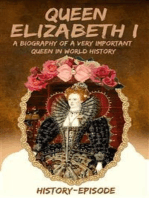 Queen Elizabeth I: by History-Episode - A Biography of a Very Important Queen In World History