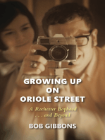 Growing Up On Oriole Street: A Rochester Boyhood . . . and Beyond