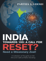 India Towards 100: a Call for Reset?: Need a Missionary Zeal! a Collection of Thoughts on the Arts and Crafts of Nation Building