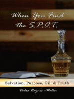 When You Find the S.P.O.T.: Salvation Purpose Oil Truth