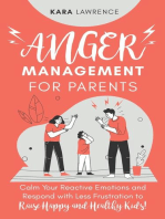 Anger Management for Parents - Calm Your Reactive Emotions and Respond with Less Frustration to Raise Happy and Healthy Kids!