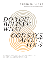 Do You Believe What God Says About You?: How a Right View of Your Identity in Christ Changes Everything