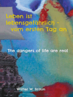 Leben ist lebensgefährlich - vom ersten Tag an: The dangers of life are real