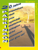 20 Jahre Parkinson: Perspektiven - Arbeit - Rente - Kreativität - Idealismus - Neubeginn - Stärke - Optimismus - Never give up!