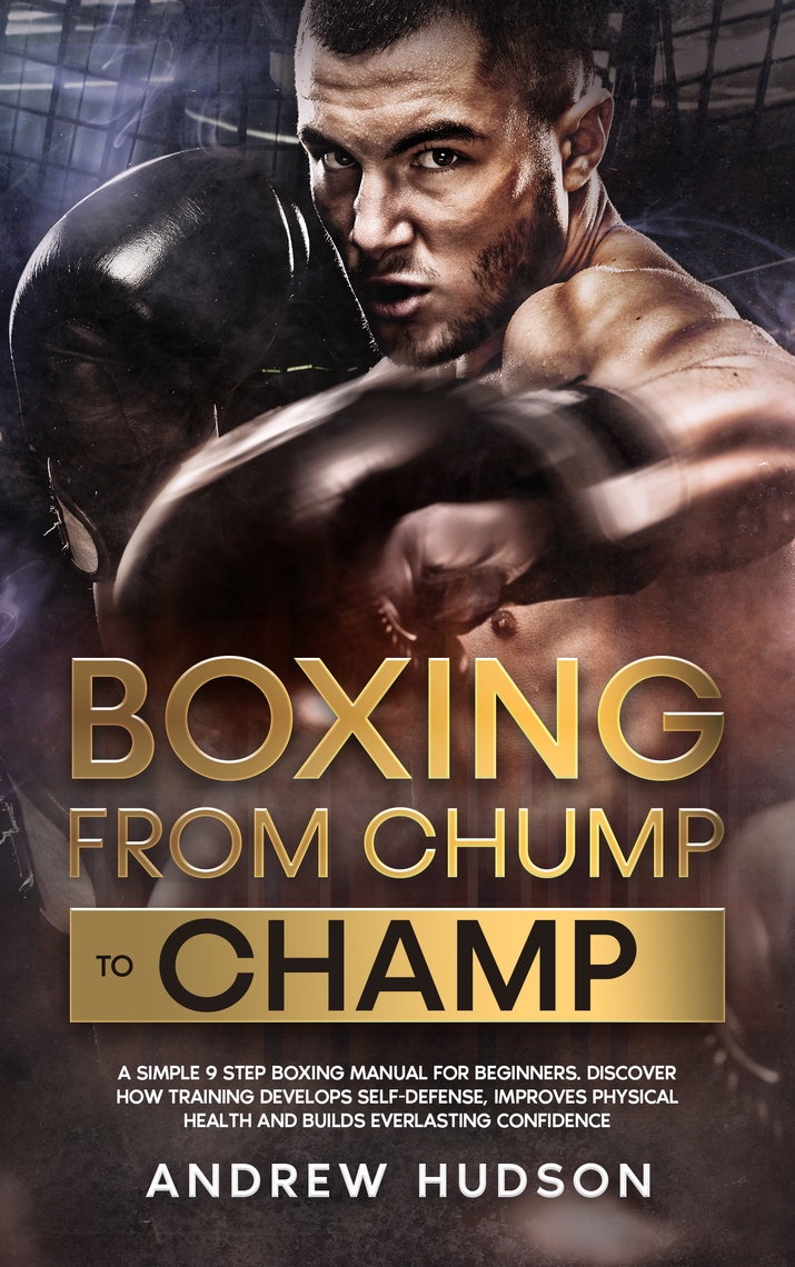 Boxing from Chump to Champ A Simple 9 Step Boxing Manual for Beginners picture