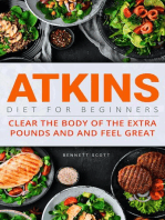 Atkins Diet for Beginners - Clear the Body of the Extra Pounds and and Feel Great