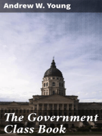 The Government Class Book: Designed for the Instruction of Youth in the Principles / of Constitutional Government and the Rights and Duties of / Citizens