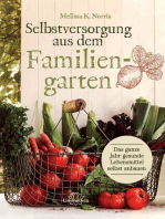 Selbstversorgung aus dem Familiengarten: Das ganze Jahr gesunde Lebensmittel selbst anbauen