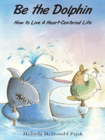 Be the Dolphin: How to Live a Heart-Centered Life