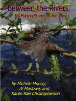 BETWEEN THE RIVERS: FLY FISHING STORIES OF THE WEST