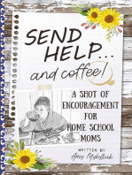 Send Help . . . and Coffee!: A Shot of Encouragement for Homeschool Moms