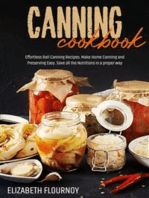 Canning cookbook: Effortless Ball Canning Recipes. Make Home Canning and Preserving Easy. Save all the Nutritions in a proper way