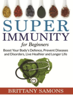 Super Immunity For Beginners: Boost Your Body's Defence, Prevent Diseases and Disorders, Live Healhier and Longer Life