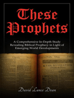 These Prophets: A Comprehensive Study in Biblical Prophecy Interfaced with International Developments