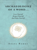 Archaeologist of a Word...: Love Yourself Respect Yourself And Value Yourself