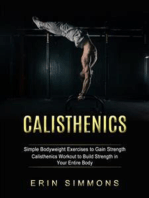 Calisthenics: Simple Bodyweight Exercises to Gain Strength (Calisthenics Workout to Build Strength in Your Entire Body)
