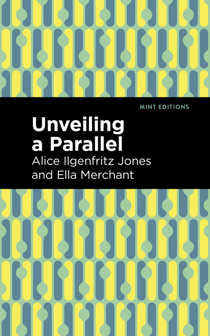 Unveiling a Parallel by Alice Ilgenfritz Jones, Ella Merchant