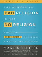 The Answer to Bad Religion Is Not No Religion- -Leader's Guide