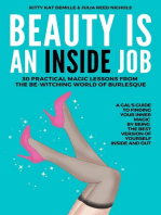 BEAUTY IS AN INSIDE JOB: 30 PRACTICAL MAGIC LESSONS FROM THE BE-WITCHING WORLD OF BURLESQUE