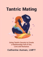 Tantric Mating: Using Tantric Secrets to Create a Relationship Full of Sex, Love and Romance