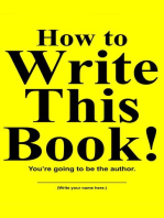 How to Write This Book!: You're going to be the author.