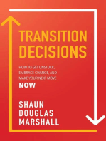 TRANSITION DECISIONS: HOW TO GET UNSTUCK, EMBRACE CHANGE, AND MAKE YOUR NEXT MOVE NOW