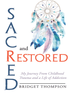 Sacred and Restored: My Journey from Childhood Trauma and a Life of Addiction