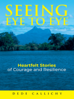 Seeing Eye to Eye: Heartfelt Stories of Courage and Resilience