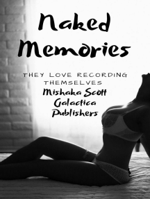 Naked Memories: They Love Recording Themselves by Mishaka Scott ...