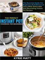 The Perfect Instant Pot Cookbook For Beginners:The Essential Guide For Beginners And Advanced Users With Delectable And Nourishing Instant Pot Recipes