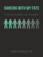 Dancing With My Fate Digital Edition: A Handbook About Life and Death