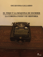 El viejo y la máquina de escribir / La Corona Four y su historia