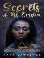 The Secrets of the Orisha - The Pathway to Connecting to Your African Ancestors, Awakening Your Divine Feminine Energy, and Healing Your Soul Through Ancient Spirituality