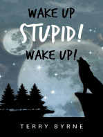 Wake up Stupid! Wake Up!