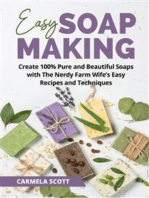 Easy Soap Making: Create 100% Pure and Beautiful Soaps with The Nerdy Farm Wife’s Easy Recipes and Techniques