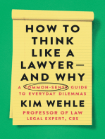 How to Think Like a Lawyer--and Why: A Common-Sense Guide to Everyday Dilemmas